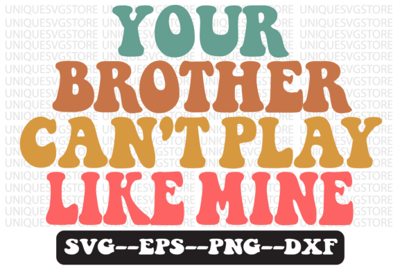 Review: Your Brother Can t Play Like Mine Svg for Embroidery