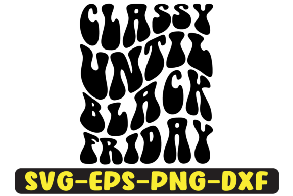 Reviewing the Classy Until Black Friday SVG for Embroidery