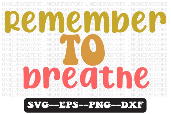 Reviewing the Remember to Breathe Retro Svg Design